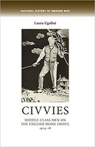 Civvies Middle-class men on the English Home Front, 1914-18