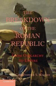 The Breakdown of the Roman Republic From Oligarchy to Empire