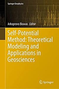 Self-Potential Method Theoretical Modeling and Applications in Geosciences