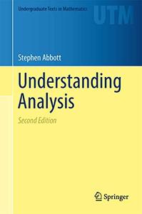Understanding Analysis, Second Edition (Undergraduate Texts in Mathematics) 
