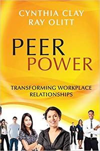 Peer Power Transforming Workplace Relationships