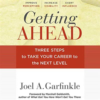 Getting Ahead: Three Steps to Take Your Career to the Next Level [Audiobook]