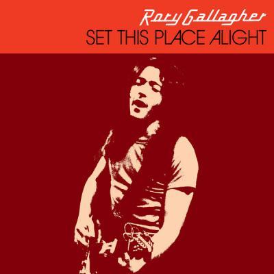 Rory Gallagher   Set This Place Alight (Remastered 2017) (2021)