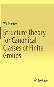 Structure Theory for Canonical Classes of Finite Groups 