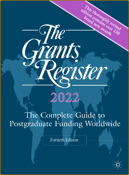 The Grants Register 2022 - The Complete Guide to Postgraduate Funding Worldwide