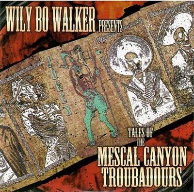 Wily  Bo Walker - Tales of the Mescal Canyon Troubadours (2021)