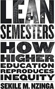 Lean Semesters How Higher Education Reproduces Inequity