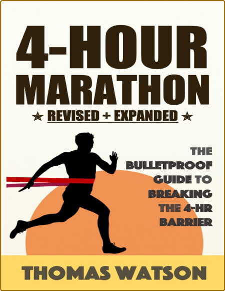 The 4-Hour Marathon - The Bulletproof Guide to Running A Sub 4-Hr Marathon