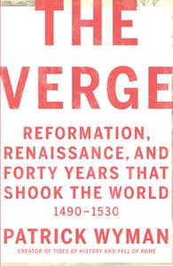The Verge Reformation, Renaissance, and Forty Years that Shook the World