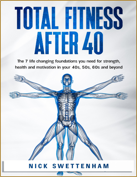 Total Fitness After 40 - The 7 Life Changing Foundations You Need for Strength, He... 838a20ba16ba4f4fb122aef29363b355