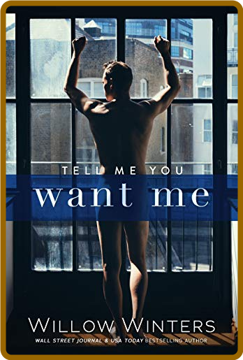 Tell Me You Want Me - Willow Winters 076ea712d80d88b82559acc6a7f8ad57