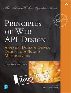 Principles of Web API Design Delivering Value with APIs and Microservices