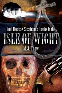Foul Deeds & Suspicious Deaths in Isle of Wight (Foul Deeds & Suspicious Deaths)
