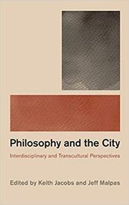 Philosophy and the City Interdisciplinary and Transcultural Perspectives