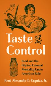 Taste of Control  Food and the Filipino Colonial Mentality Under American Rule