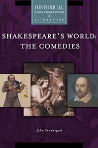 Shakespeare's World The Comedies  A Historical Exploration of Literature