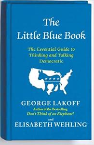 The Little Blue Book The Essential Guide to Thinking and Talking Democratic