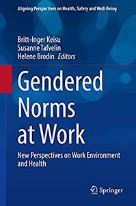 Gendered Norms at Work New Perspectives on Work Environment and Health