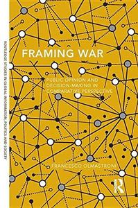Framing War Public Opinion and Decision-Making in Comparative Perspective