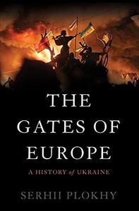 The Gates of Europe A History of Ukraine