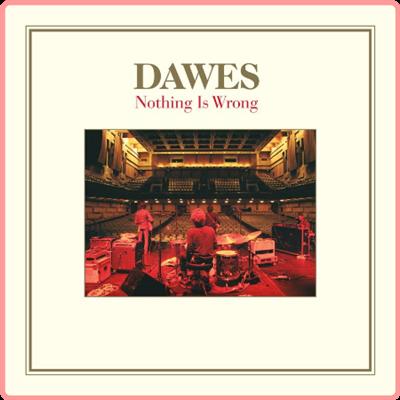 Dawes   Nothing Is Wrong (10th Anniversary Deluxe Edition) (2021) Mp3 320kbps