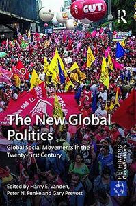 The New Global Politics Global Social Movements in the Twenty-First Century