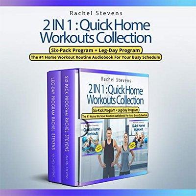 2 in 1: Quick Home Workouts Collection: Six Pack Program + Leg Day Program (Audiobook)