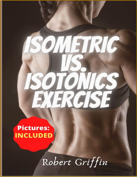 Isometric Vs  Isotonics Exercise - The Complete Step-by-step Guide Book for Buildi...