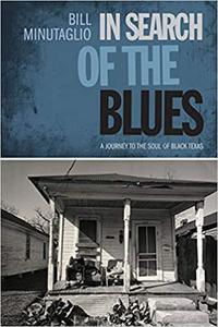 In Search of the Blues A Journey to the Soul of Black Texas