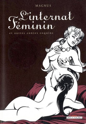 [Comix] L'Internat féminin et autres contes coquins /       (Magnus, editions-delcourt.fr) [2011, Oral, Anal Sex] [JPG] [fra]