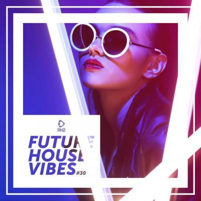 Various Artists   Future House Vibes Vol. 30 (2021)