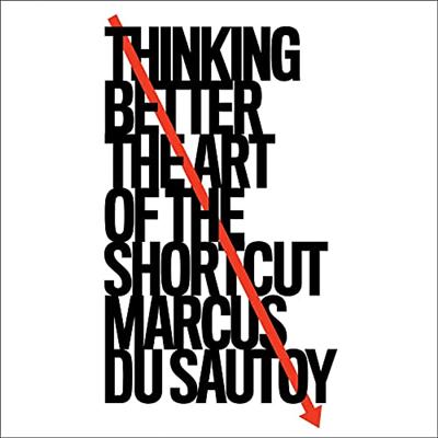 Thinking Better: The Art of the Shortcut [Audiobook]