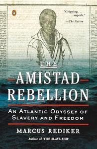 The Amistad Rebellion - An Atlantic Odyssey of Slavery and Freedom