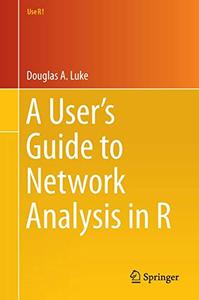 A User's Guide to Network Analysis in R 