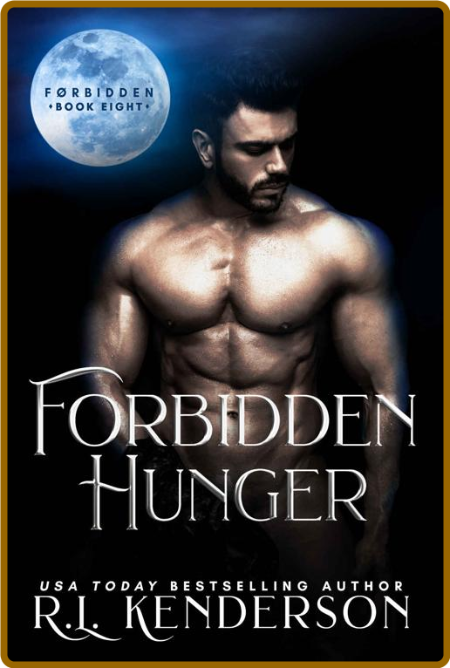 Forbidden Hunger (Forbidden #8) - R L  Kenderson