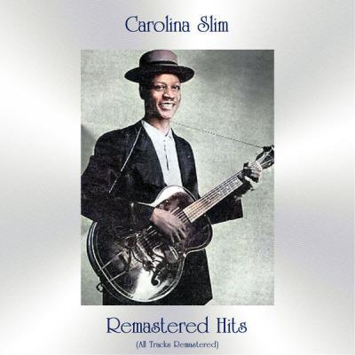 Carolina Slim   Remastered Hits (All Tracks Remastered) (2021)