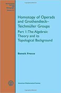 Homotopy of Operads and Grothendieck-teichmuller Groups The Algebraic Theory and Its Topological Background