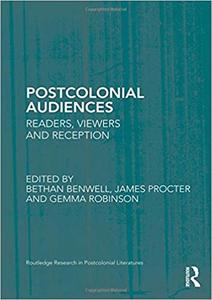 Postcolonial Audiences Readers, Viewers and Reception