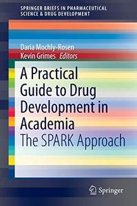 A Practical Guide to Drug Development in Academia The SPARK Approach 