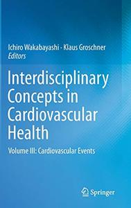 Interdisciplinary Concepts in Cardiovascular Health Volume III Cardiovascular Events 