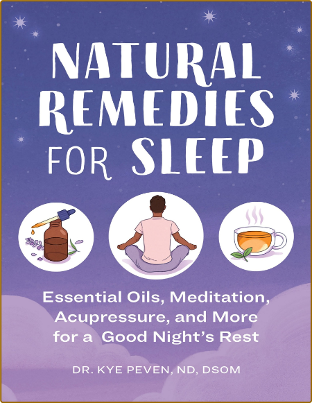 Natural Remedies for Sleep - Essential Oils, Meditation, Acupressure, and More for...