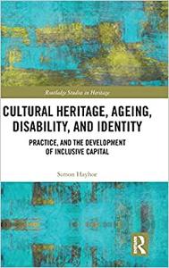 Cultural Heritage, Ageing, Disability, and Identity Practice, and the development of inclusive capital