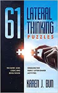 61 Lateral Thinking Puzzles The Entry Level Logic And Riddle Book Designed For Family After-Dinner Activities