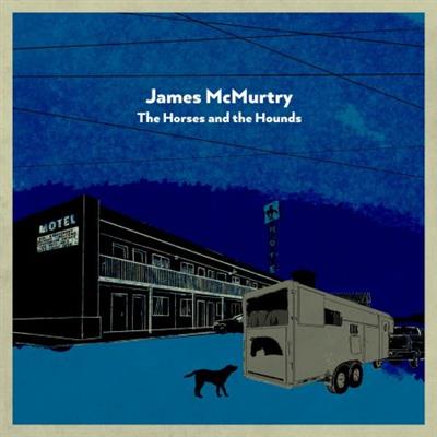 James McMurtry   The Horses and the Hounds (2021)