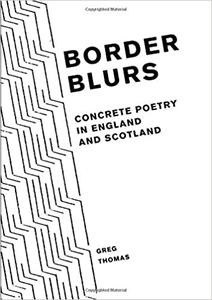 Border Blurs Concrete Poetry in England and Scotland