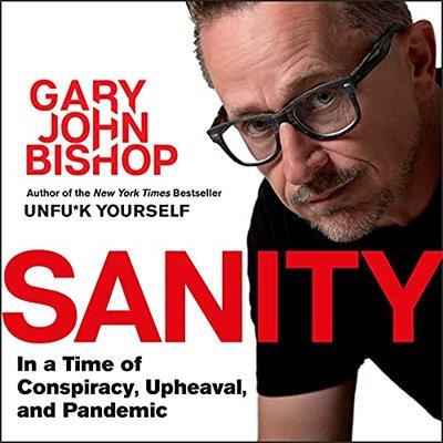 Sanity: In a time of Conspiracy, Upheaval  and Pandemic (Audiobook)