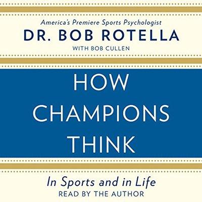 How Champions Think: In Sports and in Life (Audiobook)