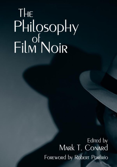 Mark T  Conard - The Philosophy of Film Noir - The Philosophy of Popular Culture - Mark T. Conard