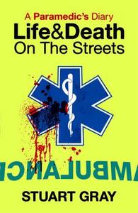 A Paramedic's Diary Life and Death in London