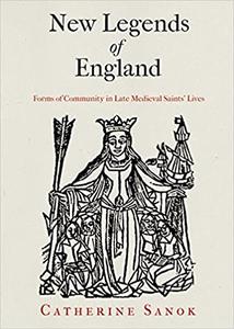 New Legends of England Forms of Community in Late Medieval Saints' Lives